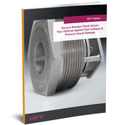 Vacuum Breaker Check Valves: Your Defense Against Pipe Collapse & Pressure Vessel Damage